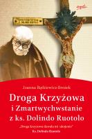 Droga krzyżowa i Zmartwychwstanie z ks. Dolindo Ruotolo. Autor: Joanna Bątkiewicz-Brożek. SmakLiter.pl Okładka książki Droga krzyżowa i Zmartwychwstanie z ks. Dolindo Ruotolo