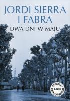 Dwa dni w maju. Autor: Fabra Sierra Jordi. SmakLiter.pl Okładka książki Dwa dni w maju
