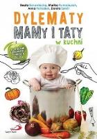 Okładka książki Dylematy mamy i taty w kuchni. Poradnik zdrowego żywienia dzieci
