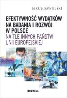 Efektywność wydatków na badania i rozwój w Polsce na tle innych państw Unii Europejskiej. Autor: Sawulski Jakub. SmakLiter.pl Okładka książki Efektywność wydatków na badania i rozwój w Polsce na tle innych państw Unii Europejskiej