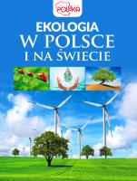 Ekologia w Polsce i na świecie. Autor: Opracowanie zbiorowe. SmakLiter.pl Okładka książki Ekologia w Polsce i na świecie