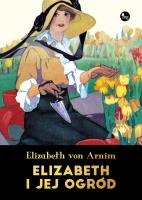 Elizabeth i jej ogród. Autor: Arnim Elizabeth. SmakLiter.pl Okładka książki Elizabeth i jej ogród