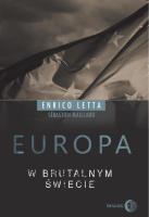 Europa w brutalnym świecie. Autor: Enrico Letta, Sebastien Maillard. SmakLiter.pl Okładka książki Europa w brutalnym świecie