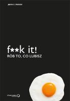 F**k it! Rób to co lubisz. Autor: John C. Parkin. SmakLiter.pl Okładka książki F**k it! Rób to co lubisz