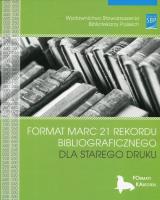 Format MARC 21 rekordu bibliograficznego dla starego druku. Autor: Halina Mieczkowska. SmakLiter.pl Okładka książki Format MARC 21 rekordu bibliograficznego dla starego druku