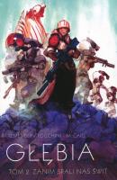 Głębia Tom 2 Zanim spali nas świt. Autor: Remender Rick. SmakLiter.pl Okładka książki Głębia Tom 2 Zanim spali nas świt