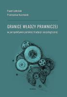 Granice władzy prawniczej. Autor: Jabłoński Paweł, Kaczmarek Przemysław. SmakLiter.pl Okładka książki Granice władzy prawniczej