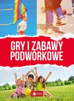 Gry i zabawy podwórkowe. Autor: Opracowanie zbiorowe. SmakLiter.pl Okładka książki Gry i zabawy podwórkowe
