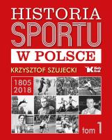 Historia sportu w Polsce. Autor: Szujecki Krzysztof. SmakLiter.pl Okładka książki Historia sportu w Polsce