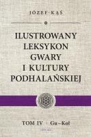 Ilustrowany leksykon gwary i kultury podhalańskiej Tom 4. Autor: Kąś Józef. SmakLiter.pl Okładka książki Ilustrowany leksykon gwary i kultury podhalańskiej Tom 4
