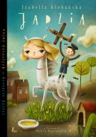 Jadzia. Autor: Izabella Klebańska, Maciej Szymanowicz (ilustr.). SmakLiter.pl Okładka książki Jadzia