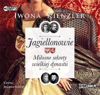 Jagiellonowie Miłosne sekrety wielkiej dynastii - Audiobook. Autor: Iwona Kienzler. SmakLiter.pl Okładka książki Jagiellonowie Miłosne sekrety wielkiej dynastii - Audiobook