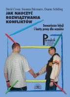 JAK NAUCZYC ROZWIAZYWANIA KONFLIKTOW SCENARIUSZE LEKCJI OM-F. Autor: David Covan, Dianne Schilling, Susanna Palomares. SmakLiter.pl Okładka książki JAK NAUCZYC ROZWIAZYWANIA KONFLIKTOW SCENARIUSZE LEKCJI OM-F