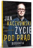 Okładka książki Jan Kaczkowski. Życie pod prąd. Biografia