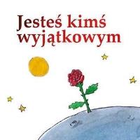 Jesteś kimś wyjątkowym. Autor: Antonie de Saint-Exupery. SmakLiter.pl Okładka książki Jesteś kimś wyjątkowym