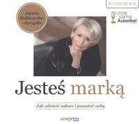 Jesteś marką. Jak odnieść sukces i pozostać sobą. Audiobook. Autor: Joanna Malinowska-Parzydło. SmakLiter.pl Okładka książki Jesteś marką. Jak odnieść sukces i pozostać sobą. Audiobook