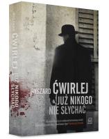 Już nikogo nie słychać. Autor: Ćwirlej Ryszard. SmakLiter.pl Okładka książki Już nikogo nie słychać