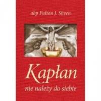 Kapłan nie należy do siebie płócienna. Autor: Fulton J.Sheen. SmakLiter.pl Okładka książki Kapłan nie należy do siebie płócienna