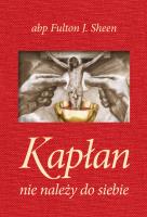 Kapłan nie należy do siebie - płótno. Autor: Fulton J.Sheen. SmakLiter.pl Okładka książki Kapłan nie należy do siebie - płótno