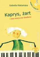Kaprys, żart i inne muzyczne fanaberie. Autor: Izabella Klebańska. SmakLiter.pl Okładka książki Kaprys, żart i inne muzyczne fanaberie