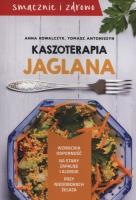 Kaszoterapia jaglana. Autor: Kowalczyk Anna, Antoniszyn Tomasz. SmakLiter.pl Okładka książki Kaszoterapia jaglana
