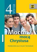 Katechizm ZSZ 4 Mocni mocą Chrystusa podręcznik ŚB. Autor: ks. Tadeusz Panuś, Renata Chrzanowska. SmakLiter.pl Okładka książki Katechizm ZSZ 4 Mocni mocą Chrystusa podręcznik ŚB