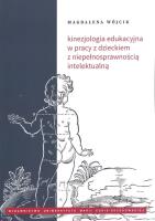 Kinezjologia edukacyjna w pracy z dzieckiem z niepełnosprawnością intelektualną. Autor: Wójcik Magdalena. SmakLiter.pl Okładka książki Kinezjologia edukacyjna w pracy z dzieckiem z niepełnosprawnością intelektualną