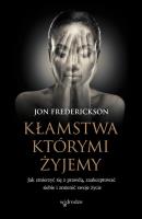 Kłamstwa, którymi żyjemy. Autor: Jon Frederickson. SmakLiter.pl Okładka książki Kłamstwa, którymi żyjemy