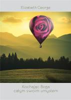 Kochając Boga całym swoim umysłem. Autor: George Elizabeth. SmakLiter.pl Okładka książki Kochając Boga całym swoim umysłem