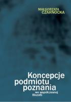 Koncepcje podmiotu poznania we współczesnej filozofii. Autor: Czarnocka Małgorzata. SmakLiter.pl Okładka książki Koncepcje podmiotu poznania we współczesnej filozofii