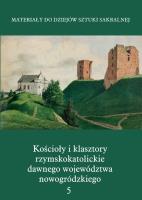 Kościoły i klasztory rzymskokatolickie dawnego województwa nowogródzkiego Nowogródek. Wydawca: Międzynarodowe Centrum Kultury Kraków. SmakLiter.pl Opakowanie Kościoły i klasztory rzymskokatolickie dawnego województwa nowogródzkiego Nowogródek