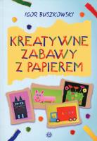 Kreatywne zabawy z papierem. Autor: Buszkowski Igor. SmakLiter.pl Okładka książki Kreatywne zabawy z papierem