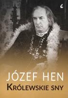 Królewskie sny. Autor: Józef Hen. SmakLiter.pl Okładka książki Królewskie sny