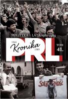 Kronika PRL 1944-1989 Tom 41 Polityka - lata 1981-1989. Wydawca: Edipresse Polska. SmakLiter.pl Opakowanie Kronika PRL 1944-1989 Tom 41 Polityka - lata 1981-1989