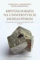 Krystalografia na Uniwersytecie Jagiellońskim.. Autor: Stanisław A. Hodorowicz, Maciej Hodorowicz. SmakLiter.pl Okładka książki Krystalografia na Uniwersytecie Jagiellońskim.