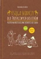 Księga słodyczy dla troskliwych łasuchów. Autor: Magdalena Zielezińska. SmakLiter.pl Okładka książki Księga słodyczy dla troskliwych łasuchów