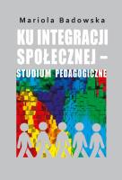 Okładka książki Ku integracji społecznej studium pedagogiczne