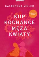 Kup kochance męża kwiaty. Autor: Katarzyna Miller. SmakLiter.pl Okładka książki Kup kochance męża kwiaty