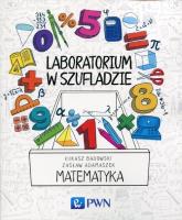 Laboratorium w szufladzie Matematyka. Autor: Badowski Łukasz, Adamaszek Zasław. SmakLiter.pl Okładka książki Laboratorium w szufladzie Matematyka