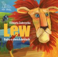Lew Bajka o dwóch królach. Autor: Elżbieta Zubrzycka. SmakLiter.pl Okładka książki Lew Bajka o dwóch królach