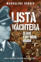 Lista Wachtera. SS-man który okradł Kraków. Autor: Ogórek Magdalena. SmakLiter.pl Okładka książki Lista Wachtera. SS-man który okradł Kraków