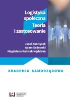 Logistyka społeczna. Autor: Szołtysek Jacek, Sadowski Adam, Kalisiak-Mędelska Magdalena. SmakLiter.pl Okładka książki Logistyka społeczna