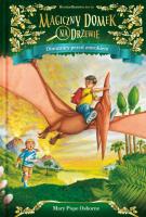 Magiczny domek na drzewie Dinozaury przed zmrokiem. Autor: Mary Pope Osborne. SmakLiter.pl Okładka książki Magiczny domek na drzewie Dinozaury przed zmrokiem