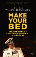 Make Your Bed Proste rzeczy które zmienią twoje życie a może i świat. Autor: William H. McRaven. SmakLiter.pl Okładka książki Make Your Bed Proste rzeczy które zmienią twoje życie a może i świat