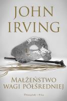 Małżeństwo wagi półśredniej. Autor: John Irving. SmakLiter.pl Okładka książki Małżeństwo wagi półśredniej