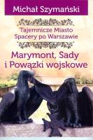 Marymont Sady i Powązki Wojskowe. Autor: Szymański Michał. SmakLiter.pl Okładka książki Marymont Sady i Powązki Wojskowe