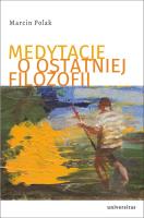Medytacje o ostatniej filozofii. Autor: Polak Marcin. SmakLiter.pl Okładka książki Medytacje o ostatniej filozofii