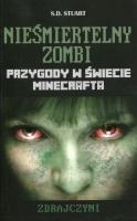 Minecraft Nieśmiertelny zombi Zdrajczyni. Autor: Stuart S.D.. SmakLiter.pl Okładka książki Minecraft Nieśmiertelny zombi Zdrajczyni