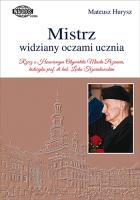 Mistrz widziany oczami ucznia. Rzecz o Honorowym Obywatelu Miasta Poznania, historyku prof. dr hab. Lechu Trzeciakowskim. Autor: Hurysz Mateusz. SmakLiter.pl Okładka książki Mistrz widziany oczami ucznia. Rzecz o Honorowym Obywatelu Miasta Poznania, historyku prof. dr hab. Lechu Trzeciakowskim