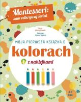 Moja pierwsza książka o kolorach. Autor: Chiara Piroddi. SmakLiter.pl Okładka książki Moja pierwsza książka o kolorach